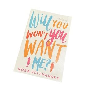 ☮️ Will You Won’t You Want Me? by Nora Zelevansky | Romantic Comedy Novel Book